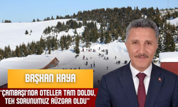 Başkan Kaya: “Çambaşı’nda Oteller Tam Doldu, Tek Sorunumuz Rüzgâr Oldu”
