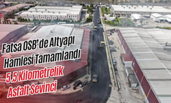 Fatsa OSB’de Altyapı Hamlesi Tamamlandı: 5.5 Kilometrelik Asfalt Sevinci