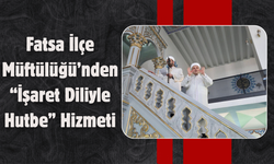 Fatsa İlçe Müftülüğü’nden “İşaret Diliyle Hutbe” Hizmeti
