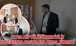 Fatsa Müftülüğünden İyilik Haftası’nda Hastalara Moral Ziyareti