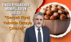 Fındık Piyasasında Manipülasyon İddiası: “Gerçek Fiyat Yakında Ortaya Çıkacak”
