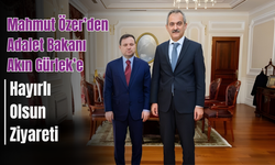 Mahmut Özer’den Adalet Bakanı Akın Gürlek’e Hayırlı Olsun Ziyareti