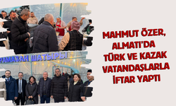 Mahmut Özer, Almatı’da Türk ve Kazak Vatandaşlarla İftar Yaptı