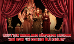 OBBKT’den Kadınların Dünyasına Dokunan Yeni Oyun: “İyi Geceler Ölü Kediler”