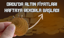 Ordu’da Altın Fiyatları Haftaya Rekorla Başladı