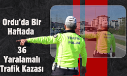 Ordu’da Bir Haftada 36 Yaralamalı Trafik Kazası