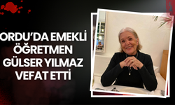 Ordu’da Emekli Öğretmen Gülser Yılmaz Vefat Etti