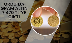 Ordu’da Gram Altın 7.470 TL’ye Çıktı