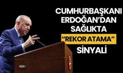 Cumhurbaşkanı Erdoğan’dan Sağlıkta “Rekor Atama” Sinyali