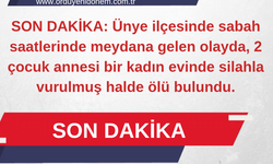 Ünye’de Şüpheli Ölüm: 2 Çocuk Annesi Kadın Evinde Ölü Bulundu