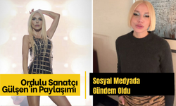 Ordulu Sanatçı Gülşen’in Paylaşımı Sosyal Medyada Gündem Oldu