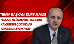 TBMM Başkanı Kurtulmuş: Gazze ve İran’da Hayatını Kaybeden Çocuklar Arasında Fark Yok