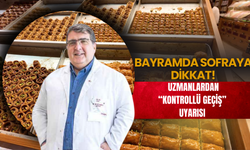 Bayramda Sofraya Dikkat: Uzmanlardan “Kontrollü Geçiş” Uyarısı