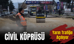 Civil Köprüsü Yarın Trafiğe Açılıyor