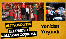 Altınordu’da Geleneksel Ramazan Coşkusu Yeniden Yaşandı