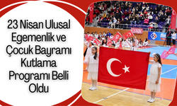 23 Nisan Ulusal Egemenlik ve Çocuk Bayramı Kutlama Programı Belli Oldu