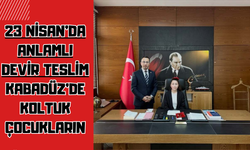 23 Nisan’da Anlamlı Devir Teslim: Kabadüz’de Koltuk Çocukların