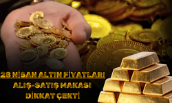 28 Nisan Altın Fiyatları: Alış-Satış Makası Dikkat Çekti
