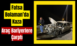 Fatsa Bolaman’da Kaza: Araç Bariyerlere Çarptı