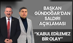 Başkan Gündoğar’dan Saldırı Açıklaması: “Kabul Edilemez Bir Olay”