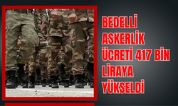 Bedelli Askerlik Ücreti 417 Bin Liraya Yükseldi