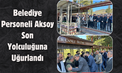 Belediye Personeli Aksoy Son Yolculuğuna Uğurlandı