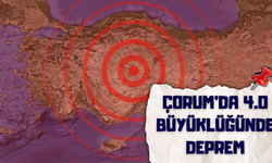 Çorum’da 4.0 Büyüklüğünde Deprem