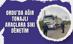 ORDU’DA AĞIR TONAJLI ARAÇLARA SIKI DENETİM: 5 ARACA CEZAİ İŞLEM