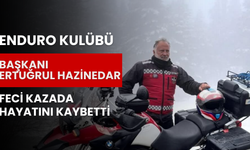 Enduro Kulübü Başkanı Ertuğrul Hazinedar Feci Kazada Hayatını Kaybetti