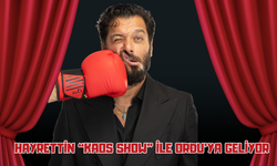 Hayrettin “Kaos Show” ile Ordu’ya Geliyor