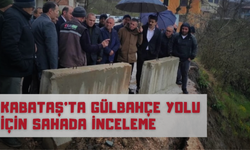 KABATAŞ’TA GÜLBAHÇE YOLU İÇİN SAHADA İNCELEME