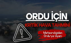 Ordu İçin Kritik Hava Tahmini
