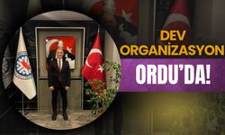 DEV ORGANİZASYON ORDU’DA!