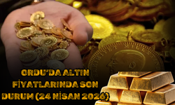 Ordu’da Altın Fiyatlarında Son Durum (24 Nisan 2026)