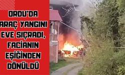 Ordu’da Araç Yangını Eve Sıçradı, Facianın Eşiğinden Dönüldü