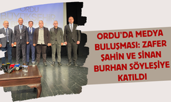 Ordu’da Medya Buluşması: Zafer Şahin ve Sinan Burhan Söyleşiye Katıldı