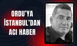 Ordu’ya İstanbul’dan Acı Haber