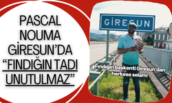 Pascal Nouma Giresun’da: “Fındığın Tadı Unutulmaz”