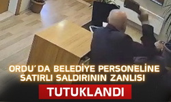 Ordu’da Belediye Personeline Satırlı Saldırının Zanlısı Tutuklandı