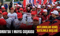 ORDU’DA 1 MAYIS COŞKUSU: KUTLAMALAR GENİŞ KATILIMLA BAŞLADI