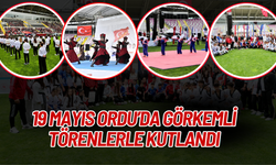19 MAYIS ORDU’DA GÖRKEMLİ TÖRENLERLE KUTLANDI