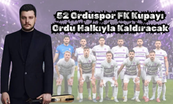 52 Orduspor FK Kupayı Ordu Halkıyla Kaldıracak