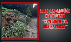 AFAD’dan Ordu İçin Kritik Uyarı: “Heyelan ve Sel Riskine Dikkat”