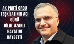 AK Parti Ordu Teşkilatının Acı Günü: Bilal Azaklı Hayatını Kaybetti