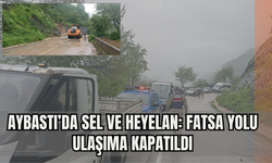Aybastı’da Sel ve Heyelan: Fatsa Yolu Ulaşıma Kapatıldı