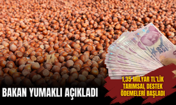 BAKAN YUMAKLI AÇIKLADI: 1,35 MİLYAR TL’LİK TARIMSAL DESTEK ÖDEMELERİ BAŞLADI
