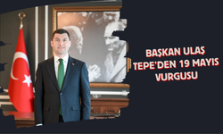 Başkan Ulaş Tepe’den 19 Mayıs Vurgusu