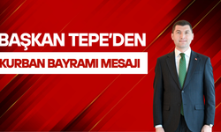 BAŞKAN TEPE’DEN KURBAN BAYRAMI MESAJI