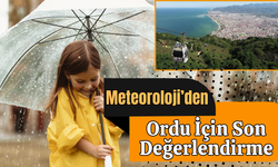 Meteoroloji’den Ordu İçin Son Değerlendirme