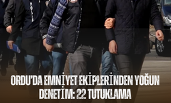 Ordu’da Emniyet Ekiplerinden Yoğun Denetim: 22 Tutuklama